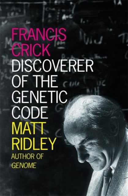 Francis Crick - Discoverer of the Genetic Code