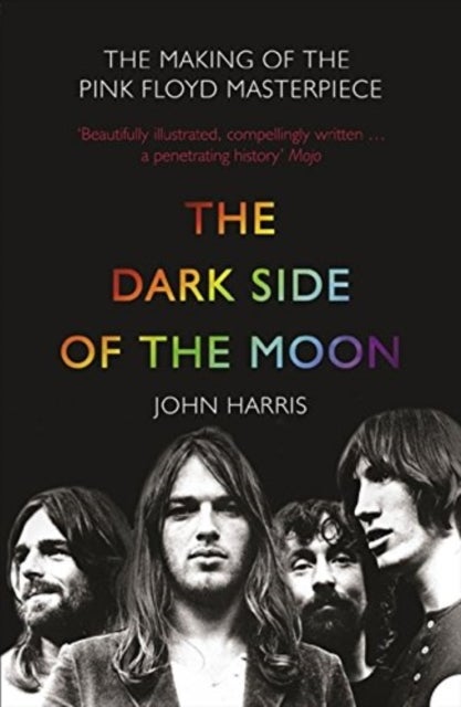 The Dark Side of the Moon - The Making of the Pink Floyd Masterpiece