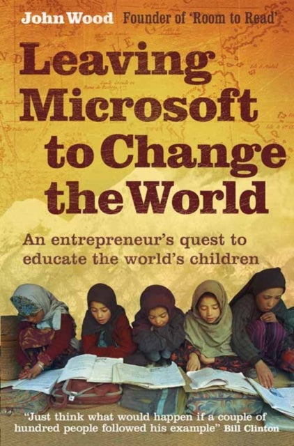 Leaving Microsoft to Change the World - An Entrepreneur’s Quest to Educate the World’s Children