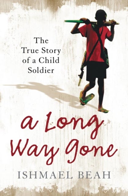 A Long Way Gone - The True Story of a Child Soldier