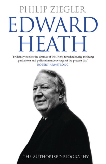 Edward Heath - The Authorised Biography