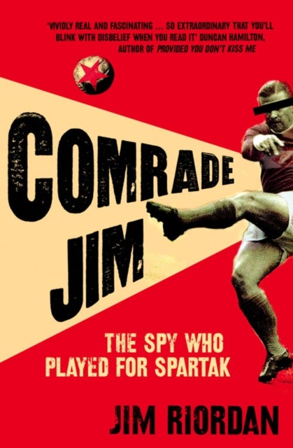 Comrade Jim - The Spy Who Played for Spartak