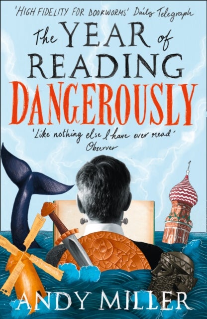 The Year of Reading Dangerously - How Fifty Great Books Saved My Life