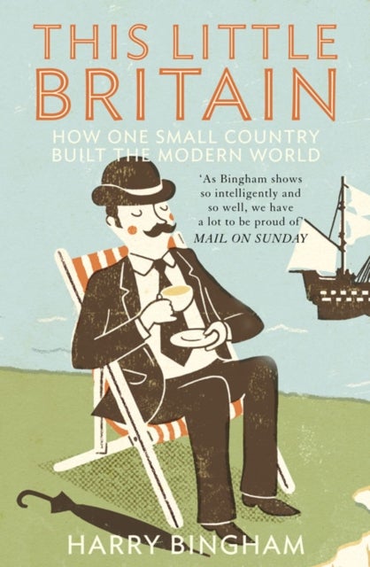 This Little Britain - How One Small Country Changed the Modern World