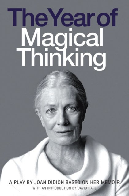 The Year of Magical Thinking - A Play by Joan Didion Based on Her Memoir