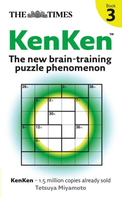 The Times KenKen Book 3 - The New Brain-Training Puzzle Phenomenon