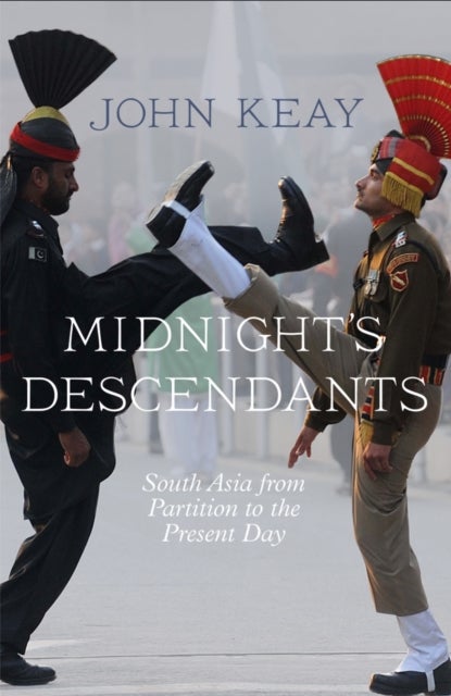 Midnight’s Descendants - South Asia from Partition to the Present Day