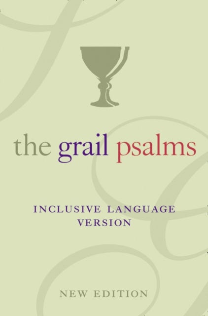 The Psalms - The Grail Translation, Inclusive Language Version