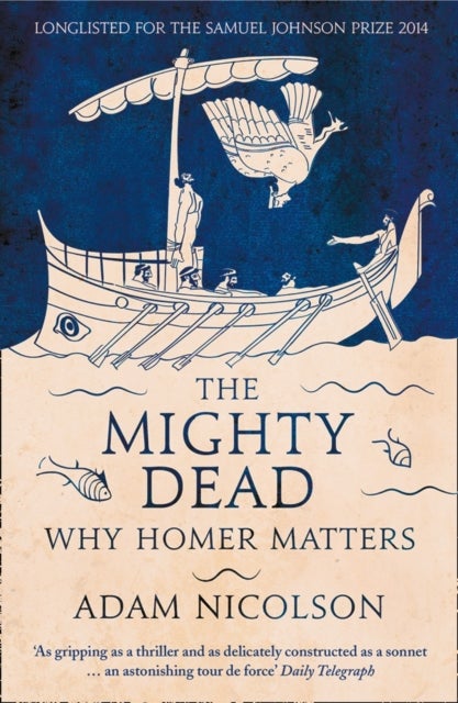 The Mighty Dead - Why Homer Matters