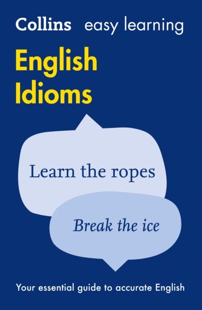 Easy Learning English Idioms - Your Essential Guide to Accurate English