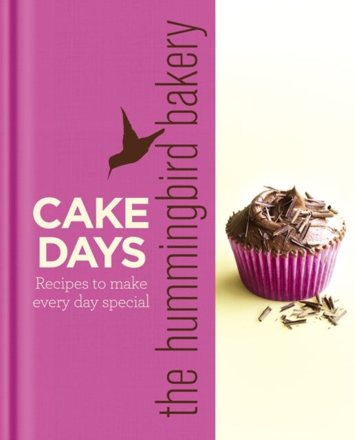 The Hummingbird Bakery Cake Days - Recipes to Make Every Day Special
