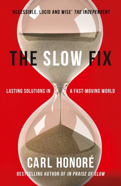 The Slow Fix - Lasting Solutions in a Fast-Moving World