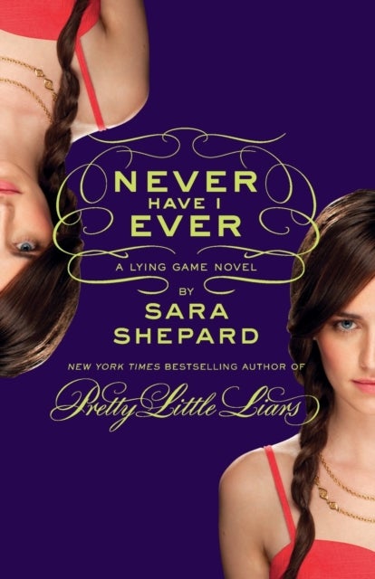 Never Have I Ever: A Lying Game Novel