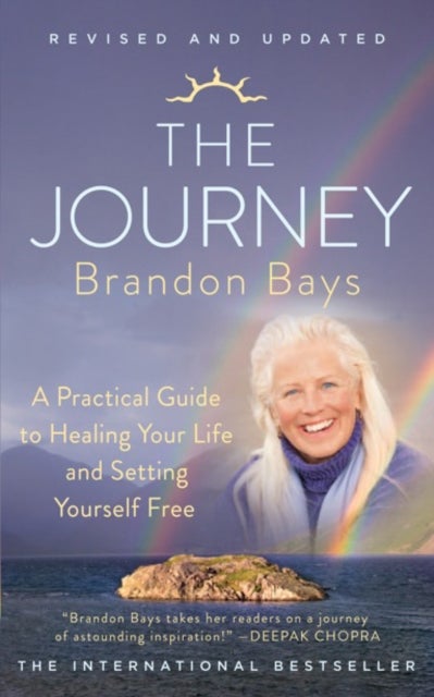 The Journey - A Practical Guide to Healing Your Life and Setting Yourself Free