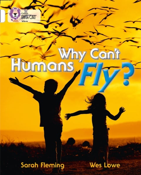 Why Can't Humans Fly? - Band 10/White