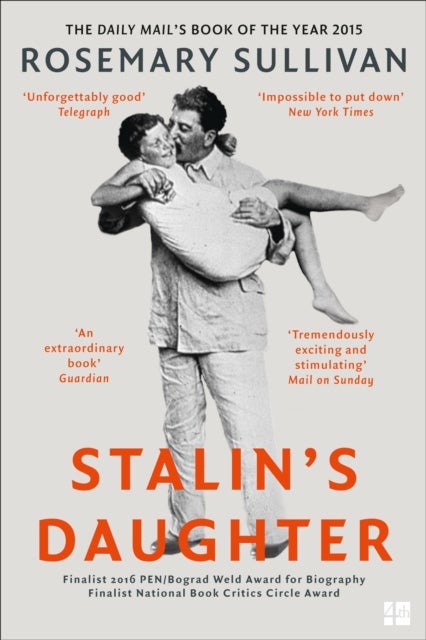 Stalin¿s Daughter - The Extraordinary and Tumultuous Life of Svetlana Alliluyeva