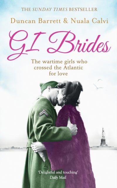 GI Brides - The Wartime Girls Who Crossed the Atlantic for Love