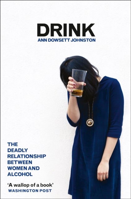Drink - The Deadly Relationship Between Women and Alcohol