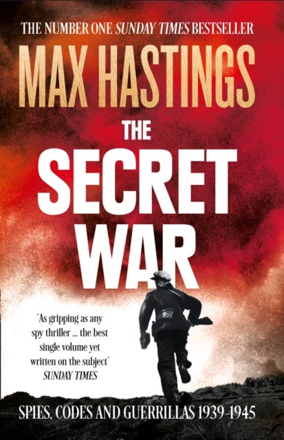 The Secret War - Spies, Codes and Guerrillas 1939–1945