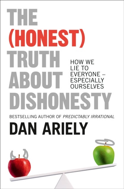 The (Honest) Truth About Dishonesty - How We Lie to Everyone - Especially Ourselves