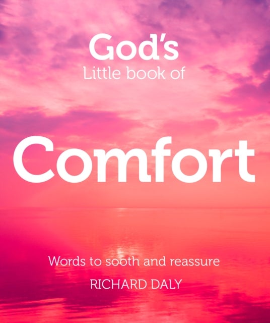God’s Little Book of Comfort - Words to Soothe and Reassure