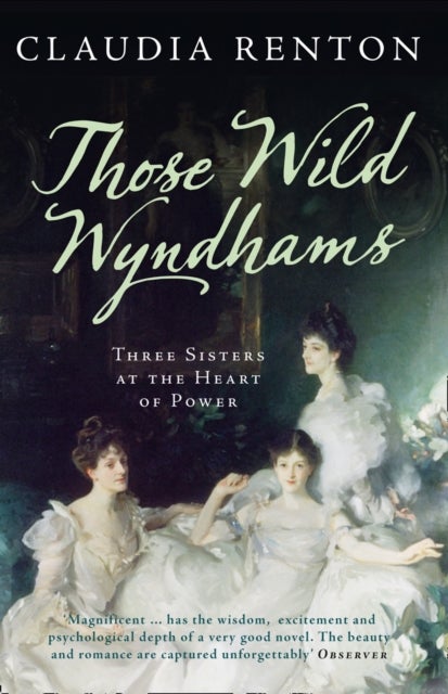 Those Wild Wyndhams - Three Sisters at the Heart of Power