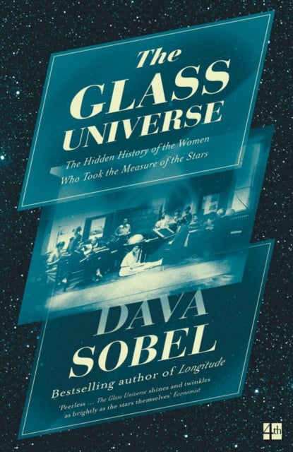 The Glass Universe - The Hidden History of the Women Who Took the Measure of the Stars