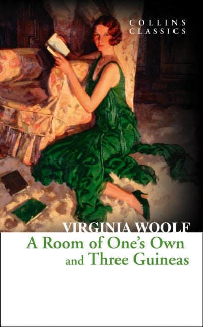 A Room of One¿s Own and Three Guineas - Collins Classics