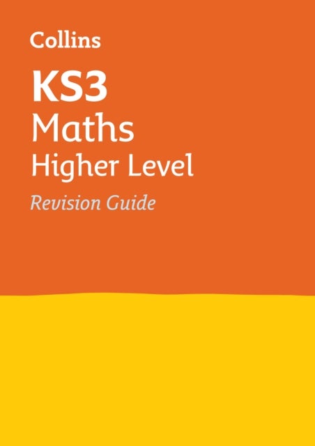 KS3 Maths Higher Level Revision Guide - Ideal for Years 7, 8 and 9