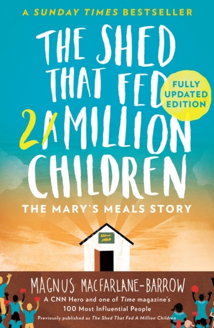 The Shed That Fed 2 Million Children - The Mary’s Meals Story