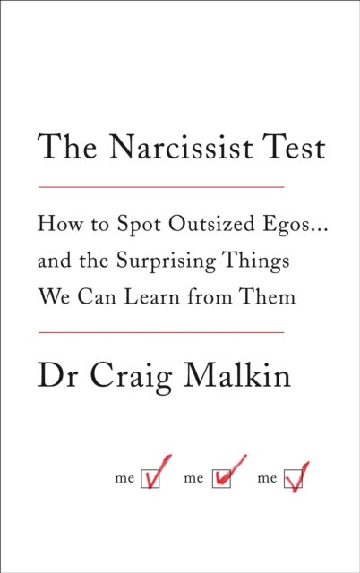 The Narcissist Test - How to Spot Outsized Egos ... and the Surprising Things We Can Learn from Them