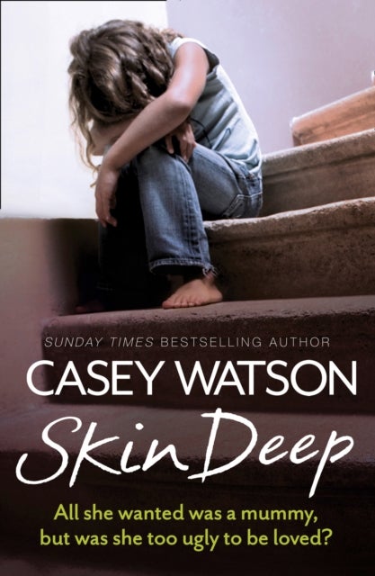 Skin Deep - All She Wanted Was a Mummy, but Was She Too Ugly to be Loved?