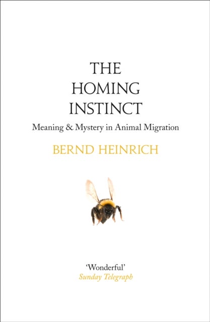 The Homing Instinct - Meaning and Mystery in Animal Migration