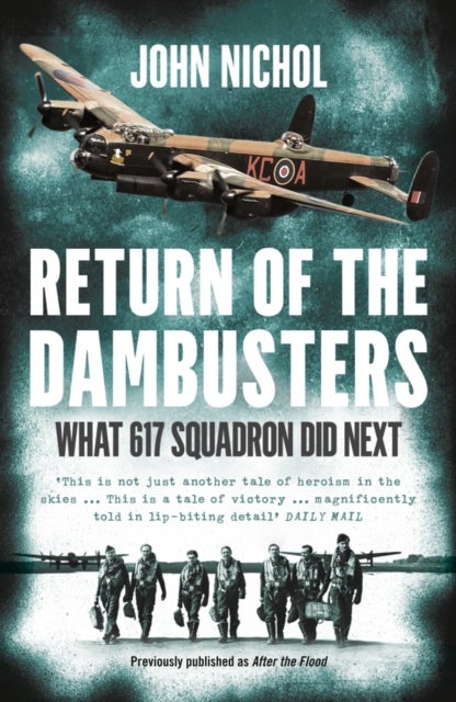 Return of the Dambusters - What 617 Squadron Did Next