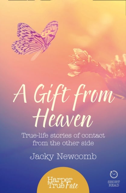 A Gift from Heaven - True-Life Stories of Contact from the Other Side