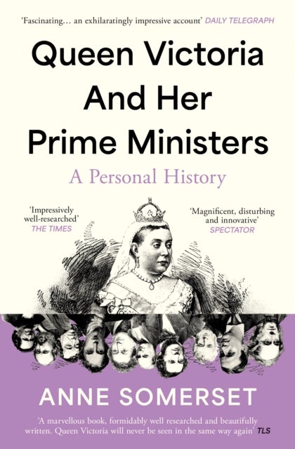 Queen Victoria and her Prime Ministers - A Personal History