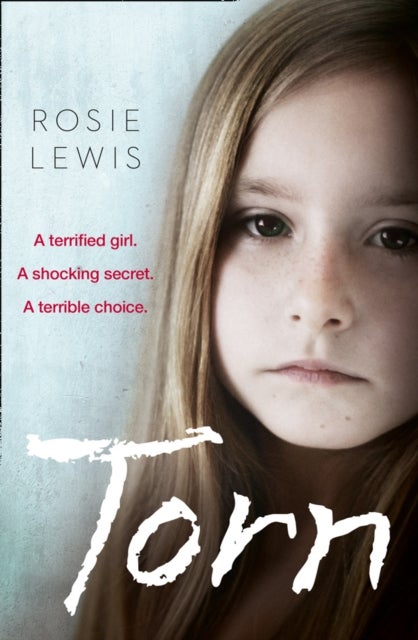 Torn - A Terrified Girl. a Shocking Secret. a Terrible Choice.