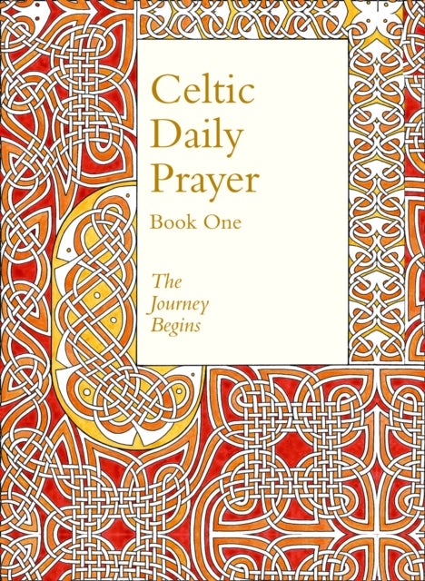 Celtic Daily Prayer: Book One - The Journey Begins (Northumbria Community)