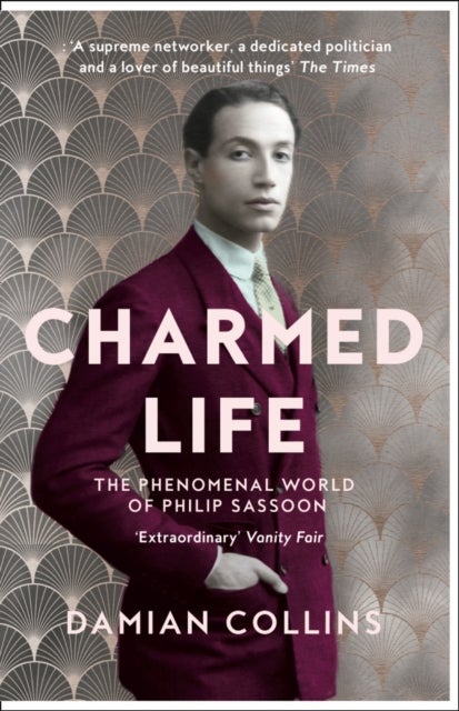 Charmed Life - The Phenomenal World of Philip Sassoon