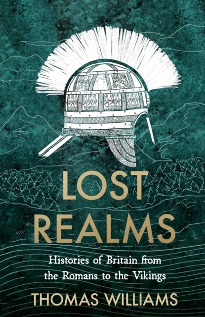 Lost Realms - Histories of Britain from the Romans to the Vikings