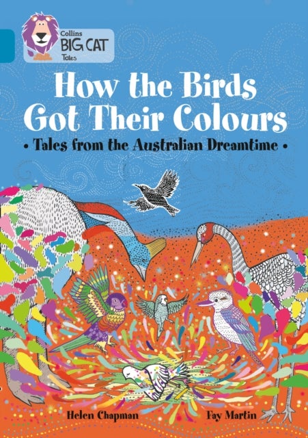 How the Birds Got Their Colours: Tales from the Australian Dreamtime - Band 13/Topaz