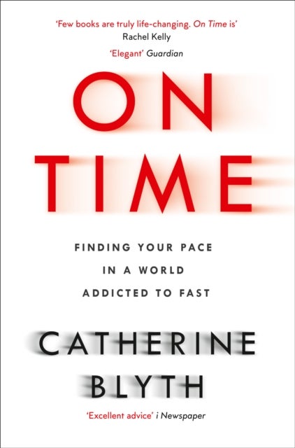 On Time - Finding Your Pace in a World Addicted to Fast