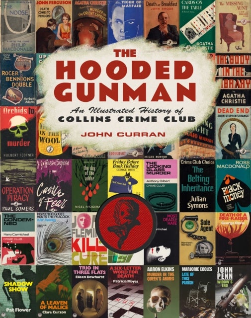 The Hooded Gunman - An Illustrated History of Collins Crime Club