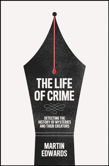 The Life of Crime - Detecting the History of Mysteries and Their Creators
