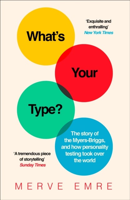 What¿s Your Type? - The Story of the Myers-Briggs, and How Personality Testing Took Over the World