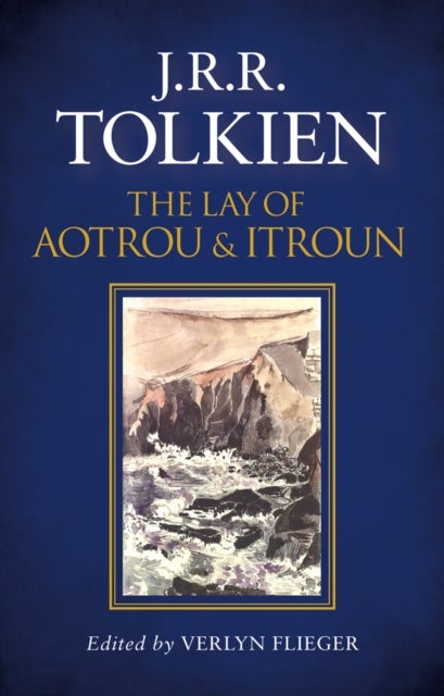 The Lay of Aotrou and Itroun - ,,Tolkien,J. R. R.