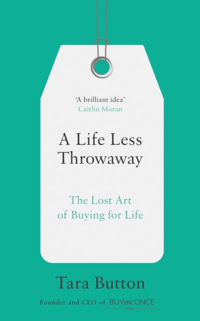 A Life Less Throwaway - The Lost Art of Buying for Life