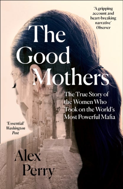 The Good Mothers - The True Story of the Women Who Took on the World's Most Powerful Mafia