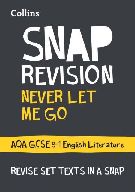 Never Let Me Go: AQA GCSE 9-1 English Literature Text Guide - Ideal for the 2023 and 2024 Exams