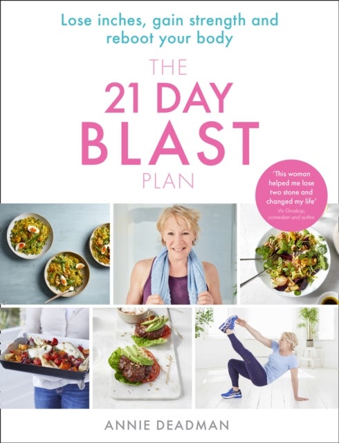 The 21 Day Blast Plan - Lose Weight, Lose Inches, Gain Strength and Reboot Your Body